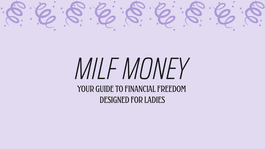 MILF MONEY - YOUR GUIDE TO FINANCIAL FREEDOM AS A LADY